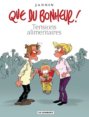Que du bonheur ! Vol. 1: Tensions alimentaires