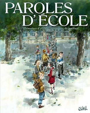Paroles d'École: Mémoire d'élèves, souvenirs de maîtres