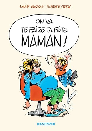 On va te faire ta fête, maman!