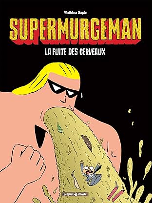 Supermurgeman Vol. 3: La fuite des Cerveux