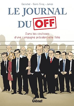 Le Journal du off: Dans les coulisses d’une campagne présidentielle folle
