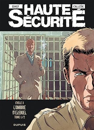 Haute sécurité Vol. 5: L'ombre d'Ezekiel- tome 1/2