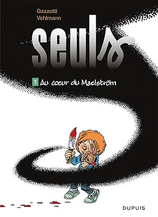 Seuls Vol. 5: Au coeur du Maelström