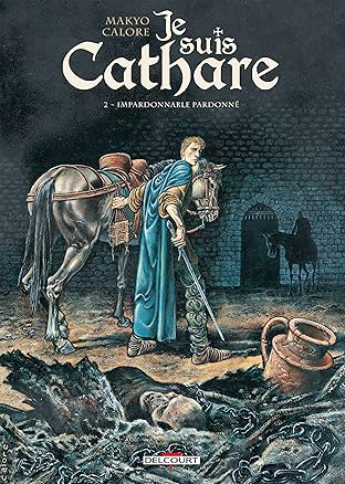 Je suis cathare Vol. 2: Impardonnable pardonné