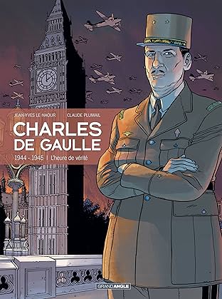 Charles de Gaulle Vol. 3: 1944 - 1945 L'heure de vérité