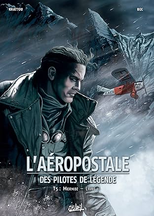 L'Aéropostale - Des Pilotes de légende Vol. 5: Mermoz - Livre II