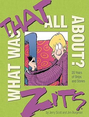 Zits: What Was That All About?