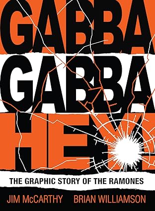 Gabba Gabba Hey! The Graphic Story Of The Ramones