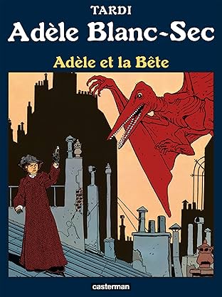 Adèle Blanc-Sec Vol. 1: Adèle et la Bête