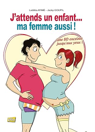 J'attends un enfant... ma femme aussi !