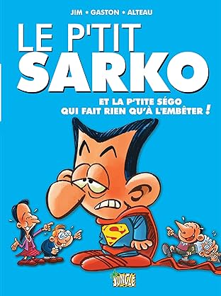 Le P'tit Sarko Vol. 1: Et la P'tite Ségo qui fait rien qu'à l'embêter