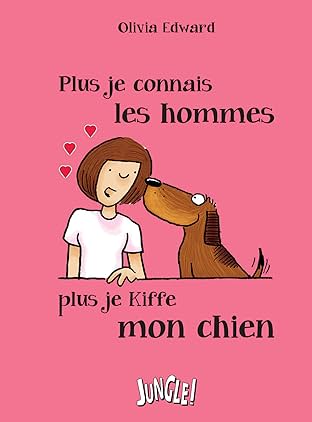Plus je connais les hommes, plus j'aime mon chien