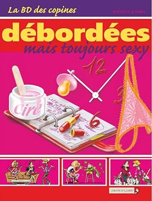 La BD des copines Vol. 3: Débordées mais toujours sexy