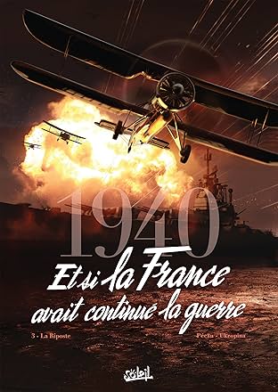 1940 Et si la France avait continué la guerre Vol. 3: La Riposte