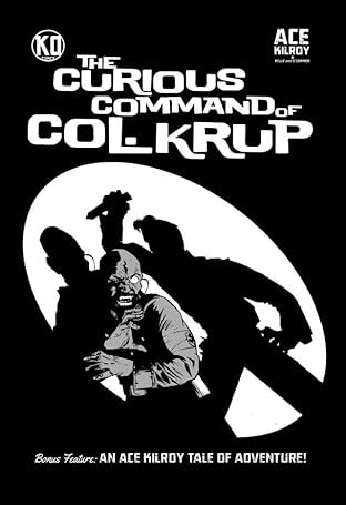 Ace Kilroy: The Curious Command of Col. Krup