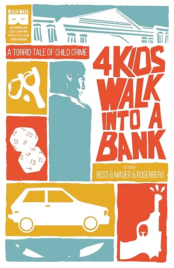 4 Kids Walk Into A Bank: A Torrid Tale of Child Crime 4 Kids Walk Into A Bank: A Torrid Tale of Child Crime
