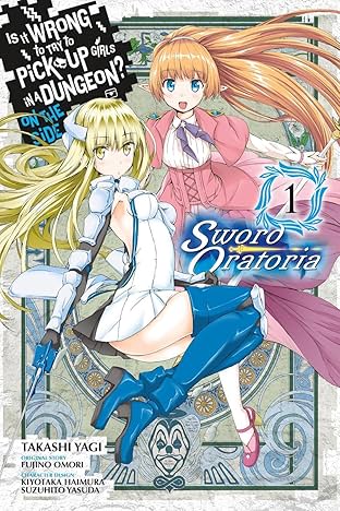 Is It Wrong to Try to Pick Up Girls in a Dungeon? On the Side: Sword Oratoria Vol. 1