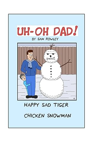 Uh-Oh Dad! Happy Sad Tiger Chicken Snowman