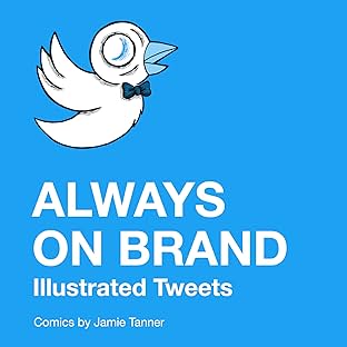 Always on Brand: Illustrated Tweets Vol. 1