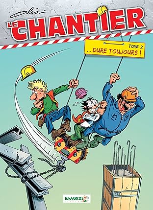 Le Chantier Vol. 2: ... Dure toujours !