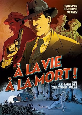 À la vie à la mort Vol. 2: Le Gang des tractions avant