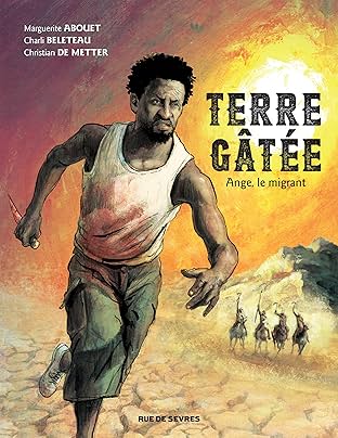 Terre Gâtée: Ange, le migrant