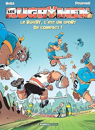 Les Rugbymen Vol. 16: Le rugby, c'est un sport de compact !