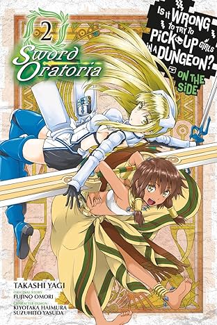 Is It Wrong to Try to Pick Up Girls in a Dungeon? On the Side: Sword Oratoria Vol. 2