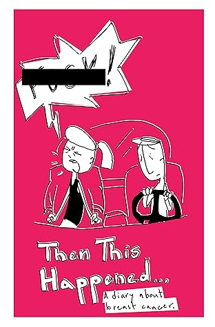 Then This Happened... Vol. 1: A Diary About Breast Cancer