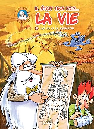 Il était une fois la vie Vol. 3: Les Os et le Squelette