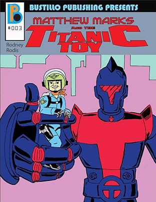Bustillo Publishing Presents Vol. 3: Matthew Marks and the Titanic Toy