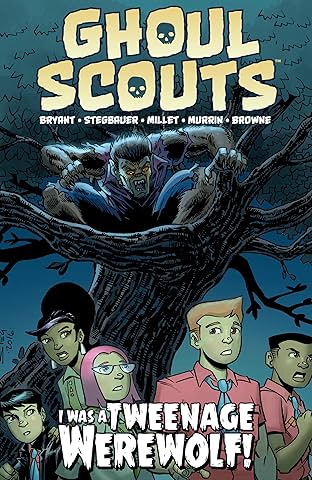 Ghoul Scouts: I Was a Tweenage Werewolf  Vol. 1