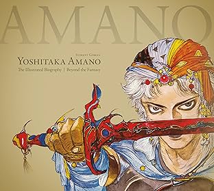 Yoshitaka Amano: The Illustrated Biography-Beyond the Fantasy