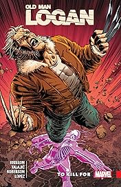 Wolverine: Old Man Logan Vol. 8: To Kill For