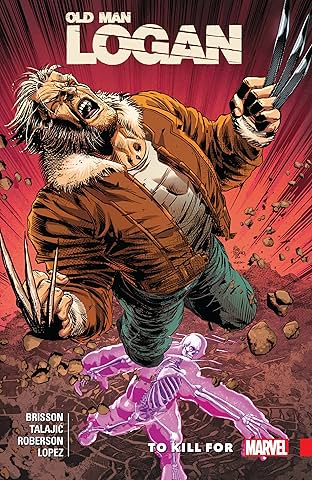 Wolverine: Old Man Logan Vol. 8: To Kill For