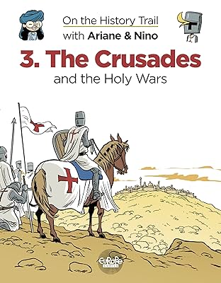 On the History Trail with Ariane & Nino Vol. 3: The Crusades and the Holy Wars
