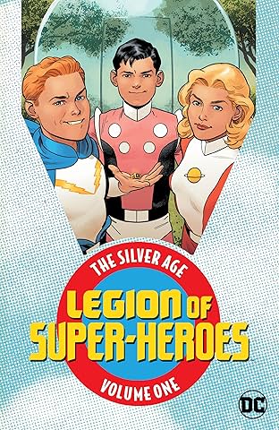 Legion of Super Heroes: The Silver Age Vol. 1