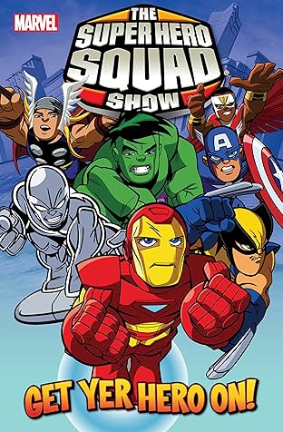 Super Hero Squad Vol. 1: Get Yer Hero On