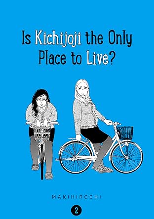 Is Kichijoji the Only Place to Live? Vol. 2