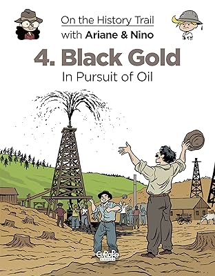 On the History Trail with Ariane & Nino Vol. 4: Black Gold