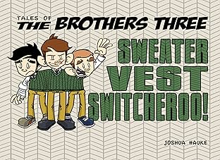 Tales of The Brothers Three Vol. 5: Sweater Vest Switcheroo!