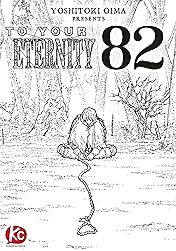 To Your Eternity #82