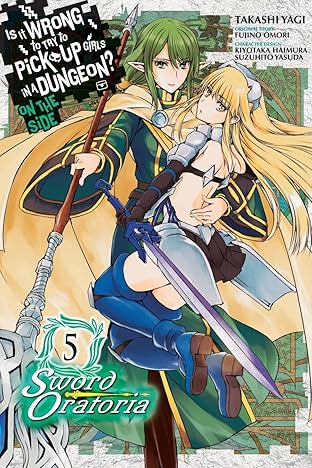 Is It Wrong to Try to Pick Up Girls in a Dungeon? On the Side: Sword Oratoria Vol. 5