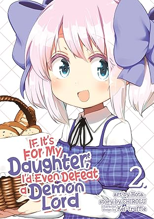If It's for My Daughter, I'd Even Defeat a Demon Lord Vol. 2
