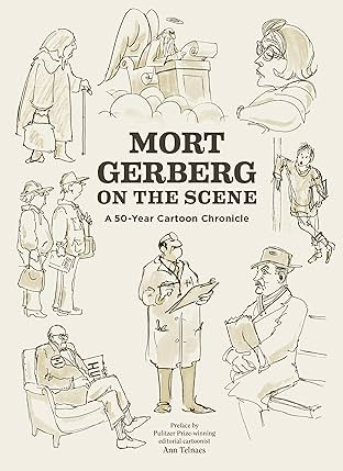 Mort Gerberg on the Scene: A 50-Year Cartoon Chronicle