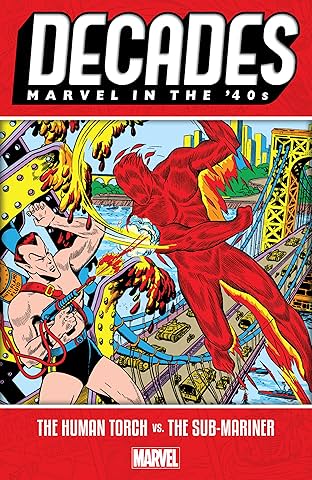 Decades: Marvel In The '40s - The Human Torch vs. The Sub-Mariner