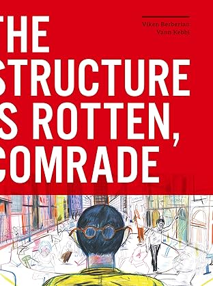 The Structure is Rotten, Comrade