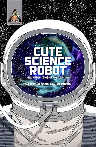 Cute Science Robot and Other Tales of Exploration
