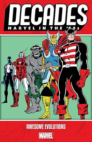 Decades: Marvel In The '80s - Awesome Evolutions