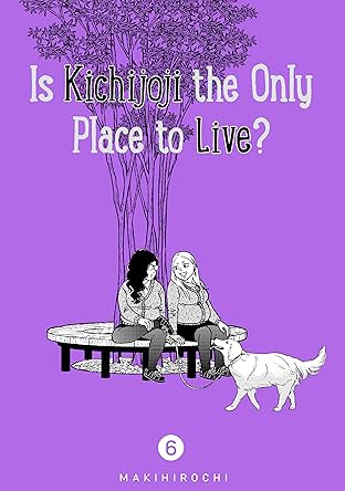 Is Kichijoji the Only Place to Live? Vol. 6